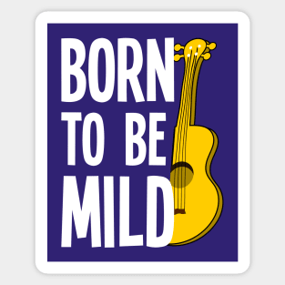 Born To Be Mild Funny Ukulele Sticker